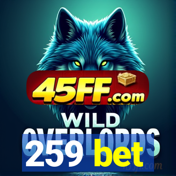 259 bet